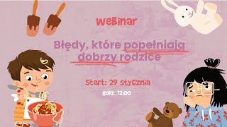 Błędy, które popełniają dobrzy rodzice – BONUSOWY webinar