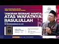 TANGISAN SEORANG WANITA ATAS WAFATNYA RASULULLAH  -  MAJELIS TAKLIM BAITUL HIKMAH SURABAYA