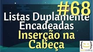 Estruturas de Dados 1 - #68 Listas Duplamente Encadeadas - Inserção na Cabeça