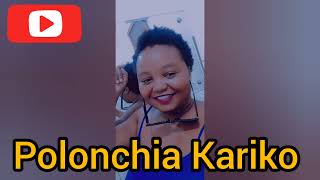 Polonchia Kariko ft Challo Nderura 2021( UK song)