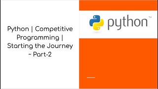Python | Competitive Programming | Starting the Journey ~ Part-2