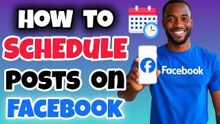 How to Schedule Posts on Facebook (Mobile Full Guide)