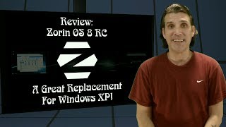 Zorin OS 8 RC A Great Replacement for Windows XP