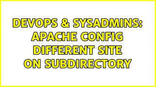 DevOps & SysAdmins: Apache Config Different Site on Subdirectory (2 Solutions!!)