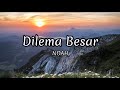 Dilema Besar - NOAH (Lyrics)