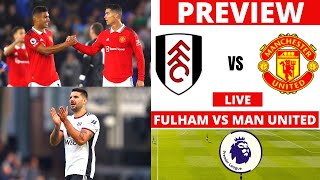 Fulham vs  Manchester United Live Preview Premier League Football News Man City Arsenal Chelsea 2022