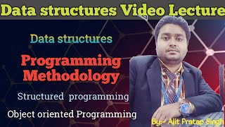 Programming Methodology II Structured & OOPS Programming II Lecture:-4, Ajit Pratap Singh