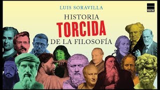 HISTORIA TORCIDA DE LA FILOSOFÍA | Luis Soravilla