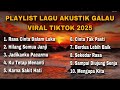 playlist lagu akustik galau viral tiktok 2025 lagu yang bisa di download 2025