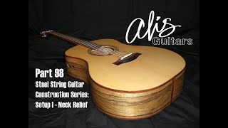 Alis Guitars Steel String Construction Series Part 98: Setup I Neck Relief