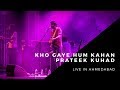 Kho Gaye Hum Kahan Live | Prateek Kuhad | Winter Tour 19