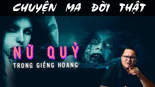 [TẬP 1211] Chuyện Ma Có Thật : NỮ QUỶ TRONG GIẾNG HOANG