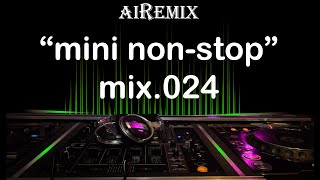 Dj Mini Non Stop Mix 024 Remix  Air Remixer 