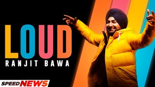 Loud (News) | Ranjit Bawa | Desi Crew | New Punjabi Song 2021 | Latest Punjabi Song 2021