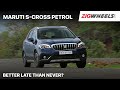 ZigFF: 🚗 Maruti S-Cross Petrol ⛽ Launched | Where Does It Fit In? | Zigwheels.com