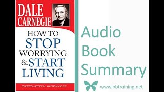 How to Stop Worrying and Start Living by Dale Carnegie- Audio Summary