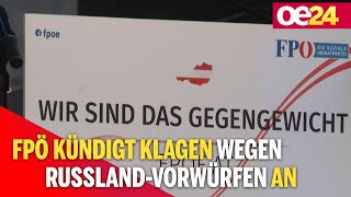 FPÖ kündigt Klagen wegen Russland-Vorwürfen an