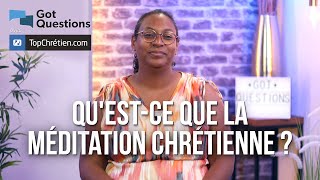 Qu’est-ce que la méditation chrétienne ?