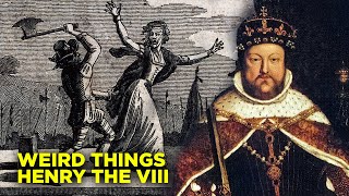 WEIRD Things you Did Not Know about Henry VIII