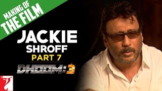 Making Of The Film | DHOOM:3 |  Part 7 | Jackie Shroff