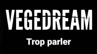 [EXCLU] Vegedream - Trop parler