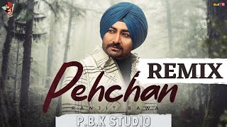 Pehchan Remix | Ranjit Bawa | Yeah Proof | Ft. P.B.K Studio