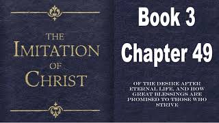 The Imitation of Christ (Thomas à Kempis) Book 3 Chapter 49 \