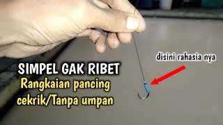 Rangkaian pancing cekrik/Tanpa umpan Simple, mudah gak ribet