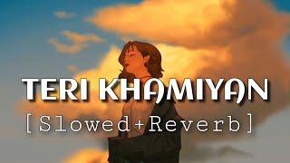 Teri khamiyan - Akhil / jaani (slowed + reverb) #slowed #reverb