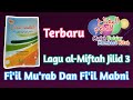 (1) Lagu al-Miftah Jilid 3 | Fi'il Mu'rab Dan Fi'il Mabni Dengan Lirik Lagu al-Miftah Asli