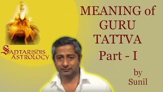 Part 1 - Guru Tattva meaning in Vedic Astrology by Saptarishis Astrology