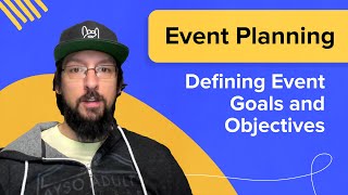 Event Planning: Defining Event Goals and Objectives