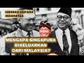 #107: Mengapa Singapura dikeluarkan dari Malaysia? Hikmah apa yang bisa diambil oleh Indonesia?