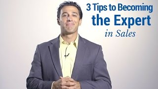 3 Tips to Become the Expert in Sales