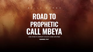 ROAD TO PROPHETIC CALL MBEYA