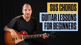 Suspended Chords Explained | Sus Chords Guitar Lesson for Beginners | Guitar Tricks