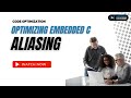 Optimising Embedded C: Aliasing | Code Optimization