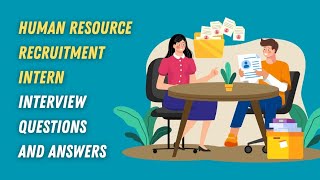 Human Resource Recruitment Intern Interview Questions and Answers