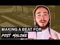 Making a Beat for Post Malone's Beerbongs & Bentleys
