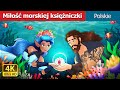 Miłość morskiej księżniczki |  Love of the Sea Princess in polish I Polish Fairy Tales