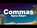 Ayra Starr - Commas (Lyrics) | Energy wrong i log off ..
