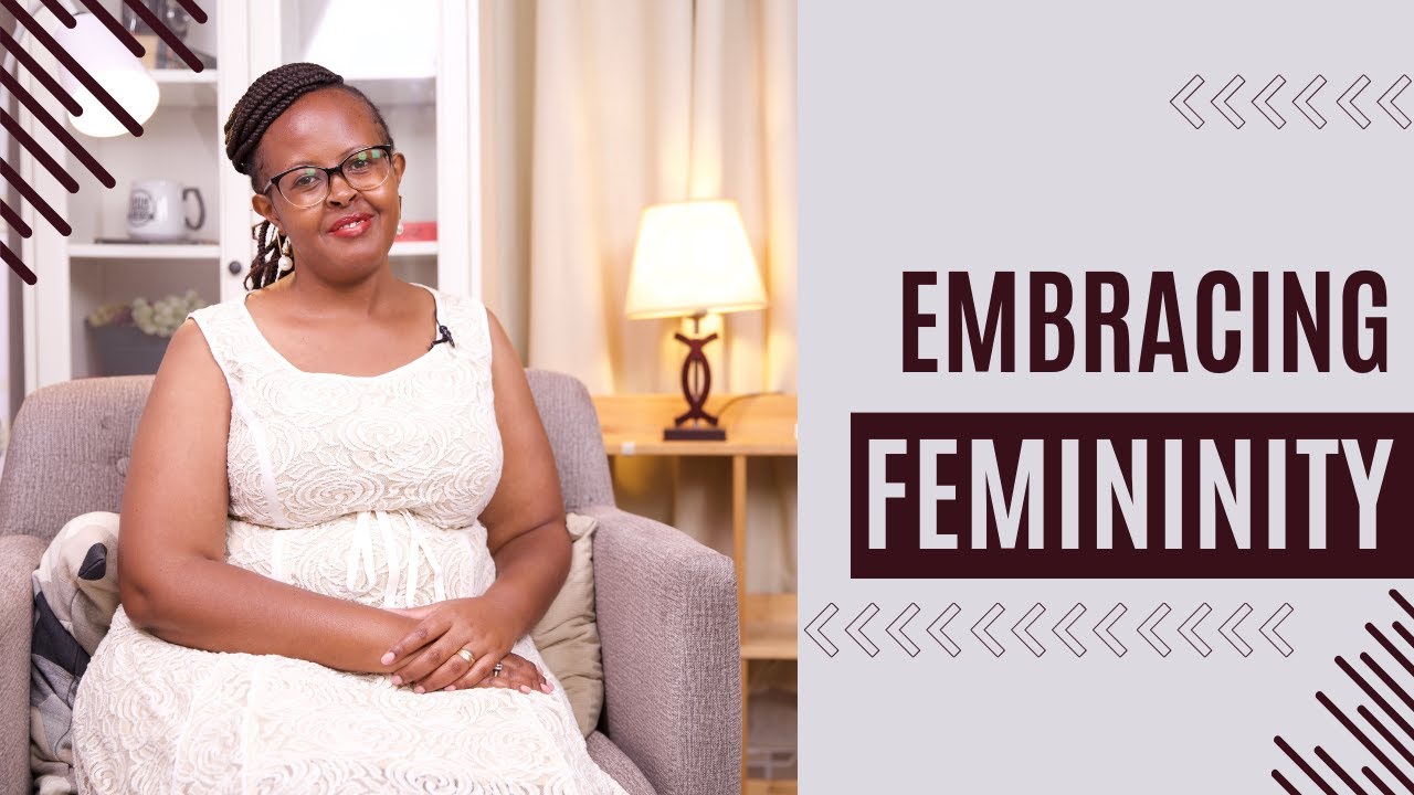 Embracing Femininity Youtube