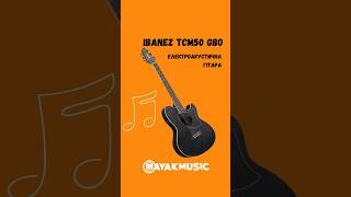 Гітара електроакустична IBANEZ TCM50 GBO / огляд. Магазин музичних інструментів Mayak-music.