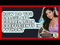 How Do You Calculate Correlation Coefficients In Python? - Python Code School