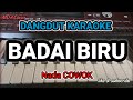 BADAI BIRU - KARAOKE NADA COWOK DANGDUT ORIGINAL VERSI MANUAL ORGEN TUNGGAL ( LIRIK BERJALAN)