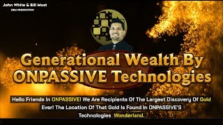 Generational Wealth By ONPASSIVE Technologies - John White \u0026 Bill Must