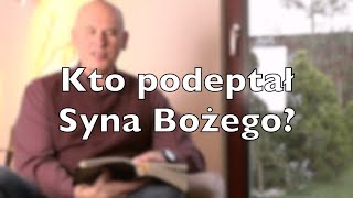 #114 Kto podeptał Syna Bożego? Hebrajczyków 10.