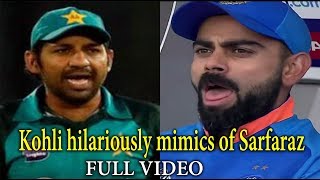 full video: Virat Kohli Mocks Sarfraz Ahmed During Ind v Pak match..you Cannot Stop Laughing