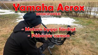 YAMAHA BRUKSHYPER AEROX | BYGGSERIE | DEL 13 | MOTORN FÄRDIG, PÅBÖRJAR \