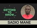 Getting to Know: Sadio Mane